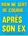 Rien ne sert de courir... Après son Ex - 