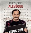 Christophe Alévêque dans Vieux con - 