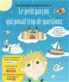 Le petit garçon qui posait trop de questions - 