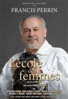 L'école des femmes | de et avec Francis Perrin - 