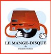 Le mange-disque - 