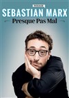 Sebastian Marx dans Presque pas mal | en rodage - 