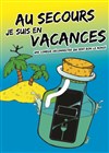 Au secours je suis en vacances - 