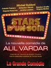 Stars d'un soir - Une comédie d'Alil Vardar avec Michel Guidoni - 