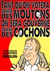 Jean-Patrick Douillon dans Tant qu'on votera comme des moutons, on sera gouverné comme des cochons - 