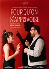 Pour qu'on s'apprivoise - 