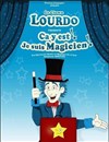 Lourdo, ca y'est, je suis magicien ! - 