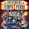 Les aventuriers du temps perdu - 