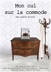 Mon cul sur la commode - 