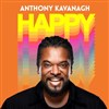 Anthony Kavanagh dans Happy - 