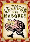 Le Monde Absurde des Masques - 