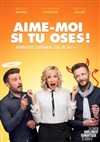 Aime-moi si tu oses ! - 