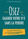 Osez gagner votre vie sans la perdre - 