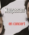 Maupassant en concert - 