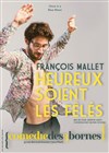 François Mallet dans Heureux soient les fêlés - 