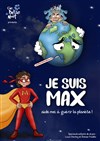 Je suis Max, aide moi à guérir la planète - 