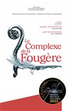 Le Complexe de la Fougère - 