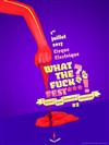 What the fuck Fest*** ! #2 | Soirée perf - 