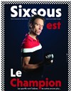 Sixsous dans Sixsous est Le Champion ! - 