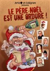 Le Père Noël est une ordure | Festival théâtre de Quincy - 