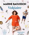 Marine Baousson dans Vulgaire - 