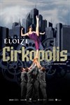 Cirque Eloize dans Cirkopolis - 