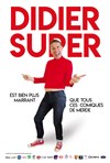 Didier Super est bien plus marrant que tous ces comiques de merde - 