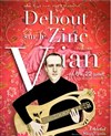 Debout sur le Zinc chante Vian - 