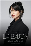 La Bajon dans Vous Couperez - 