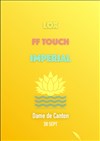 Imperial + FF Touch + 1ère partie Lox - 