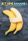 Je t'aime banane - 