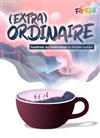 (Extra)Ordinaire - 