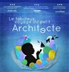 Le fabuleux voyage du petit architecte - 