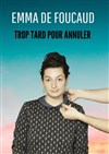 Emma de Foucaud dans Trop tard pour annuler - 