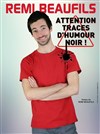 Rémi Beaufils dans Attention traces d'humour noir ! - 