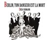 Berlin ton danseur est la mort - 