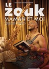 Fred d'Or dans Le zouk, maman et moi - 