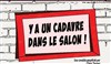 Y a un cadavre dans le salon - 