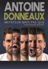 Antoine Donneaux dans Imitateur mais pas que... - 