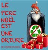 Le Père Noël est une ordure - 