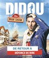 Didou dans Dans la vraie vie - 