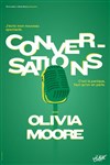 Olivia Moore dans Conversations | nouveau spectacle en rodage - 