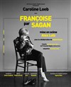 Françoise par Sagan | avec Caroline Loeb - 