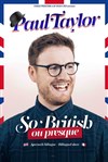 Paul Taylor dans So British Ou Presque - 