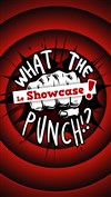 What The Punch : Le Showcase ! - 