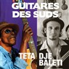 Guitares des Suds : Teta + DJE Baleti - 