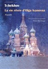 La vie rêvée d'Olga Ivanovna | Tchekhov - 