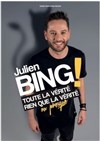 Julien Bing dans Toute la vérité, rien que la vérité ou presque - 