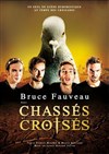 Bruce Fauveau dans Chassés-croisés - 