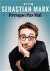 Sebastian Marx dans Presque pas mal - 